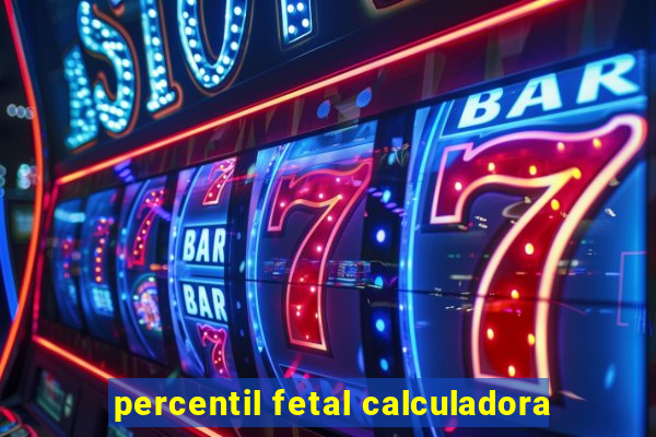 percentil fetal calculadora